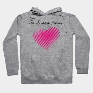 The Brianna Family Heart, Love My Family, Name, Birthday, Middle name Hoodie